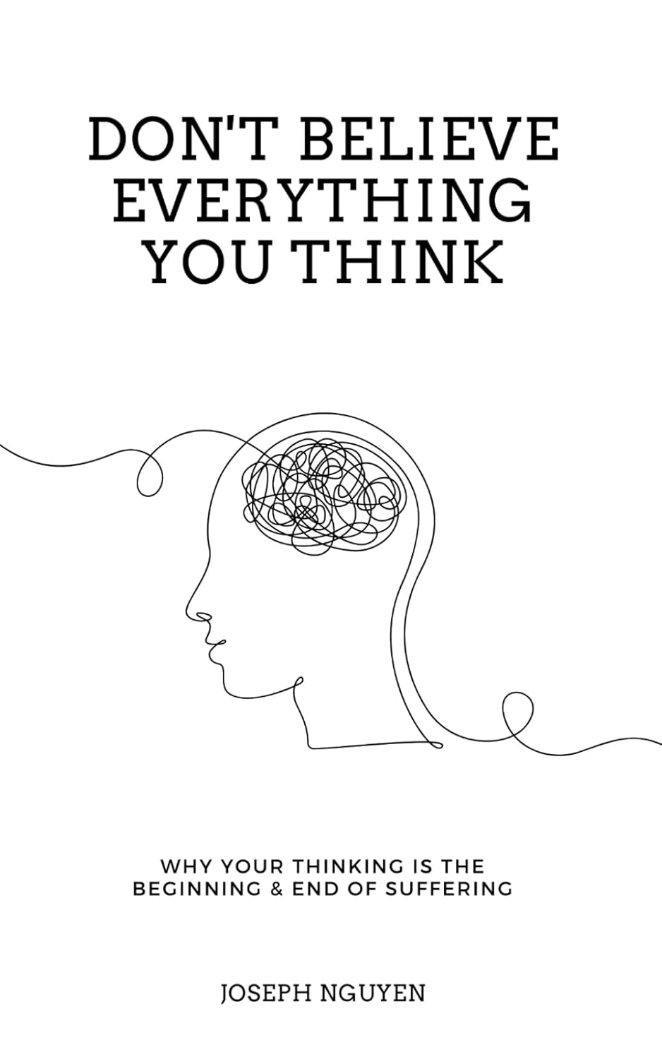Don't Believe Everything You Think: Why Your Thinking Is The Beginning & End Of Suffering (Beyond Suffering) baixar livro de graça