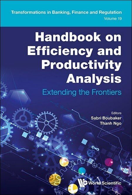 Handbook on Efficiency and Productivity Analysis: Extending the Frontiers (Transformations in Banking, Finance and Regulation 19) (English Edition)