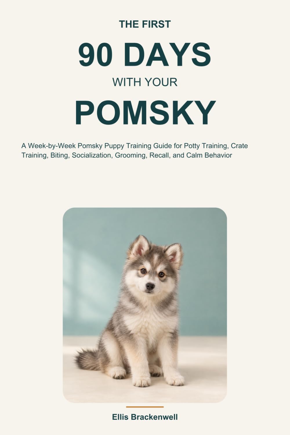 The First 90 Days With Your Pomsky: A Week-by-Week Pomsky Puppy Training Guide for Potty Training, Crate Training, Biting, Socialization, Grooming, Recall, and Calm Behavior baixar o livro de graça