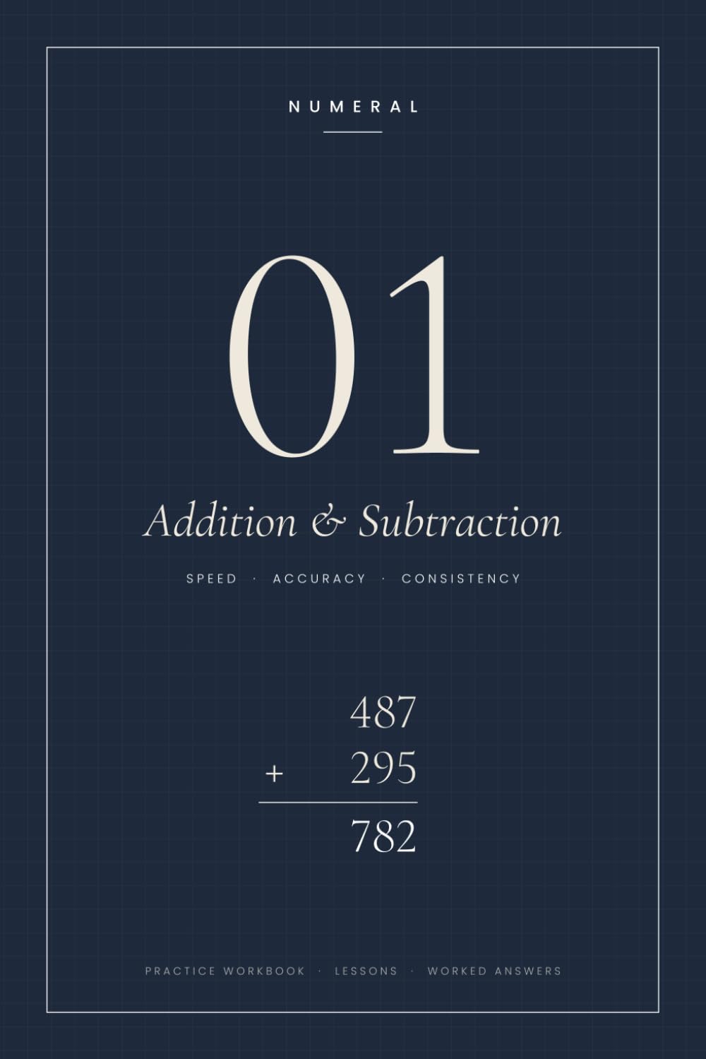 Addition & Subtraction: A Practice Workbook for Speed, Accuracy and Consistency. (Numeral) baixar o livro de graça