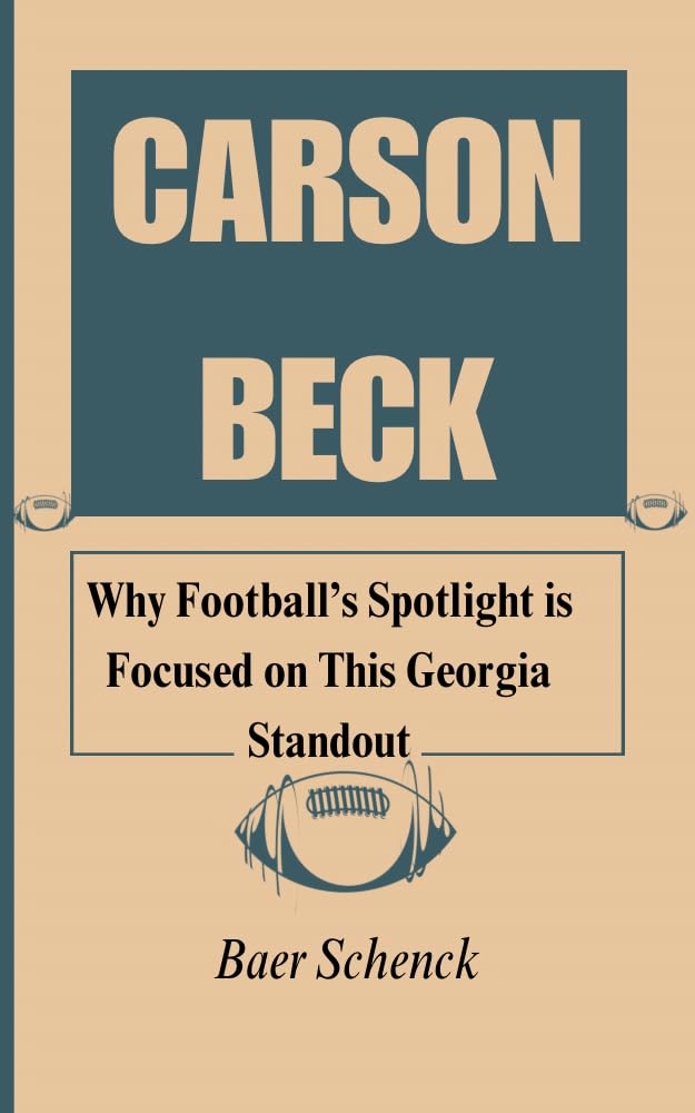 ler totalmente CARSON BECK: Why Football’s Spotlight is Focused on This Georgia Standout (English Edition)