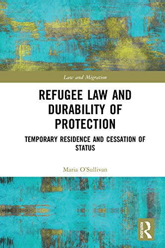 Refugee Law and Durability of Protection: Temporary Residence and Cessation of Status (Law and Migration) (English Edition) baixar livro de graça