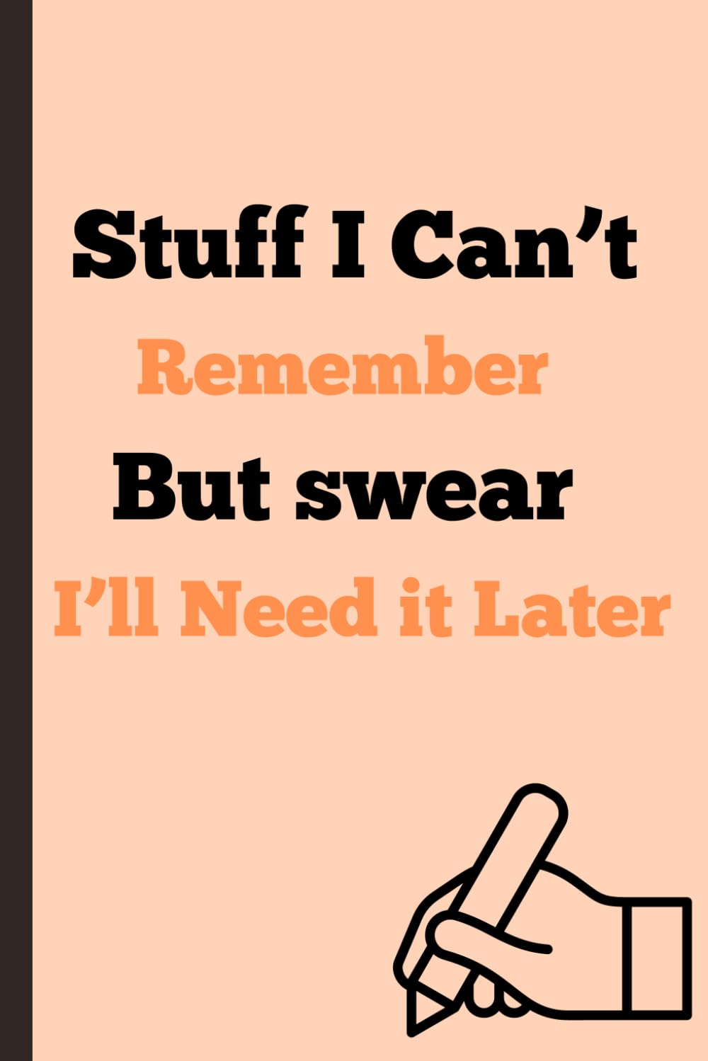 Stuff I Can’t Remember but Swear I’ll Need Later: Funny Gift Notebook Journal, Gift For Co-Workers, Friends And Family baixar livro de graça