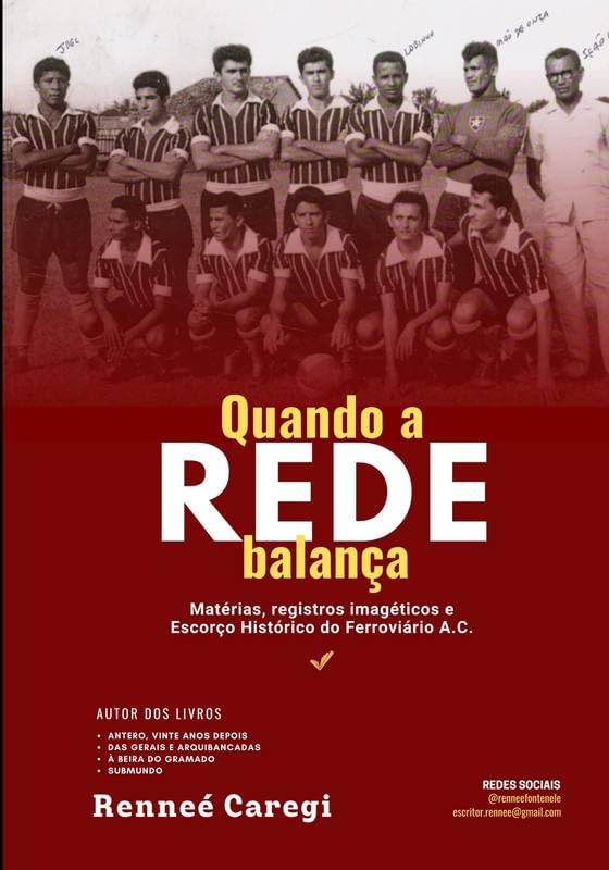 Quando a rede balança: Matérias, registros imagéticos e Escorço Histórico do Ferroviário A.C. baixar o livro de graça