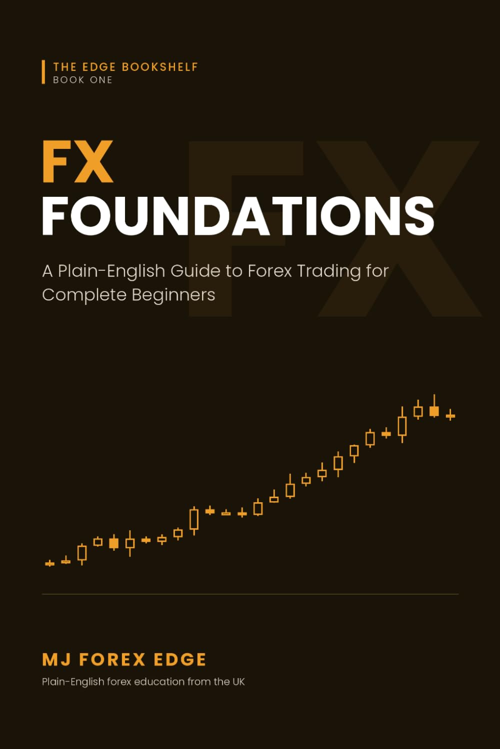 FX Foundations: A Plain-English Guide to Forex Trading for Complete Beginners (The Edge Bookshelf) baixar livro de graça