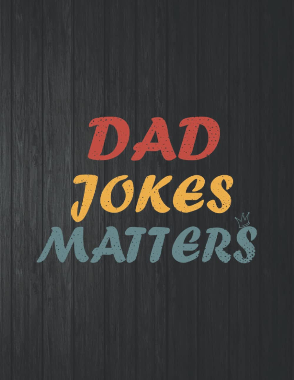ler totalmente Dad Jokes Matters Funny Notebook: 8.5 X 11 In - 114 Page Great quotes Motivation And Change Your Life for Diary Journals