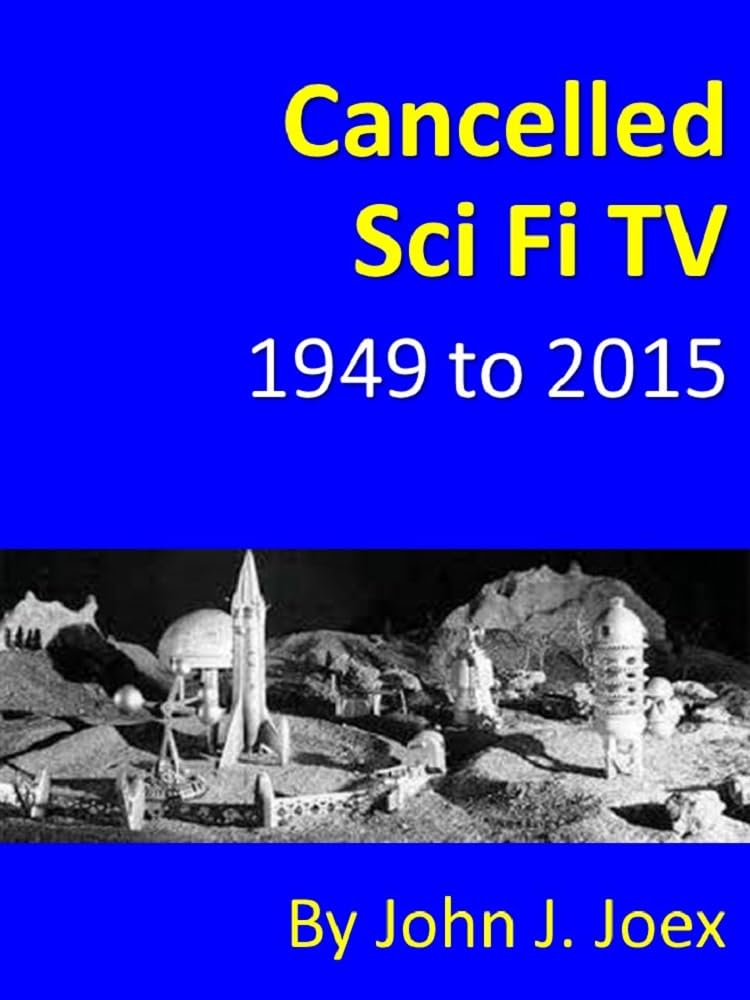 Cancelled Sci Fi TV: 1949 to 2015: The Ultimate Guide to Cancelled Science Fiction and Fantasy TV Shows (English Edition) baixar livro de graça