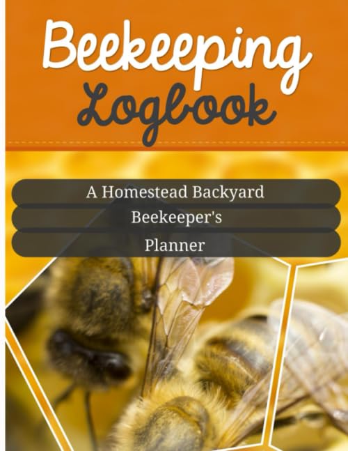 Beekeeping Logbook - A Homestead Backyard Beekeeper's Planner: A Practical Mini Farm Management In Raising Bees Growing, Preserving Your Fruits,... To Plan, Record, and Market Your Produce. baixar livro de graça