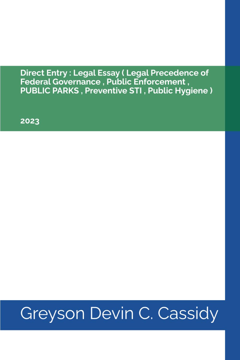Direct Entry: Legal Essay ( Legal Precedence of Federal Governance, Public Enforcement, PUBLIC PARKS, Preventive STI, Public Hygiene ): 2023 baixar o livro de graça