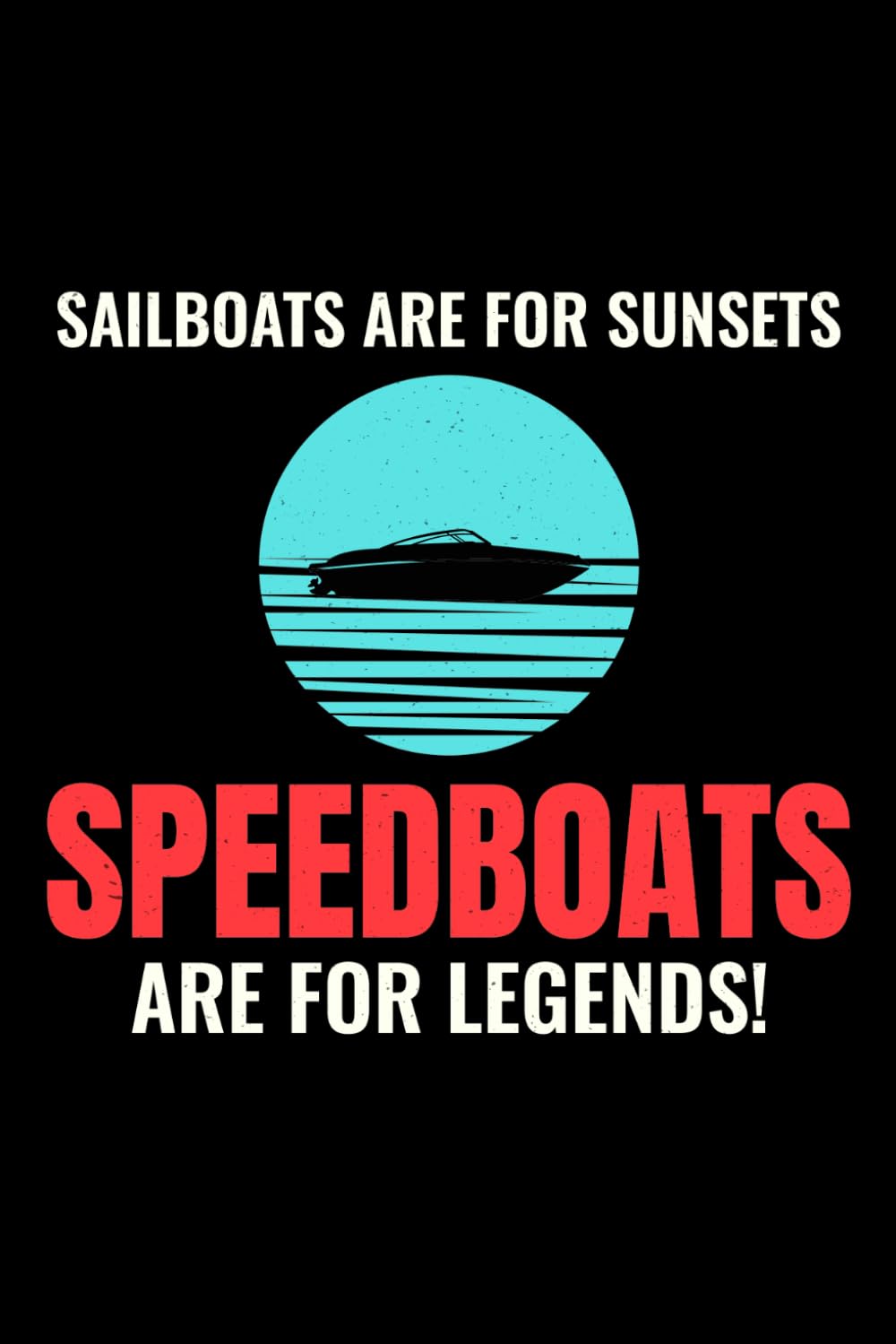 capítulo por capítulo baixar SAILBOATS ARE FOR SUNSETS, SPEEDBOATS ARE FOR LEGENDS!: A Powerboat & High-Performance Boating Journal for Ride Logs & Adventure