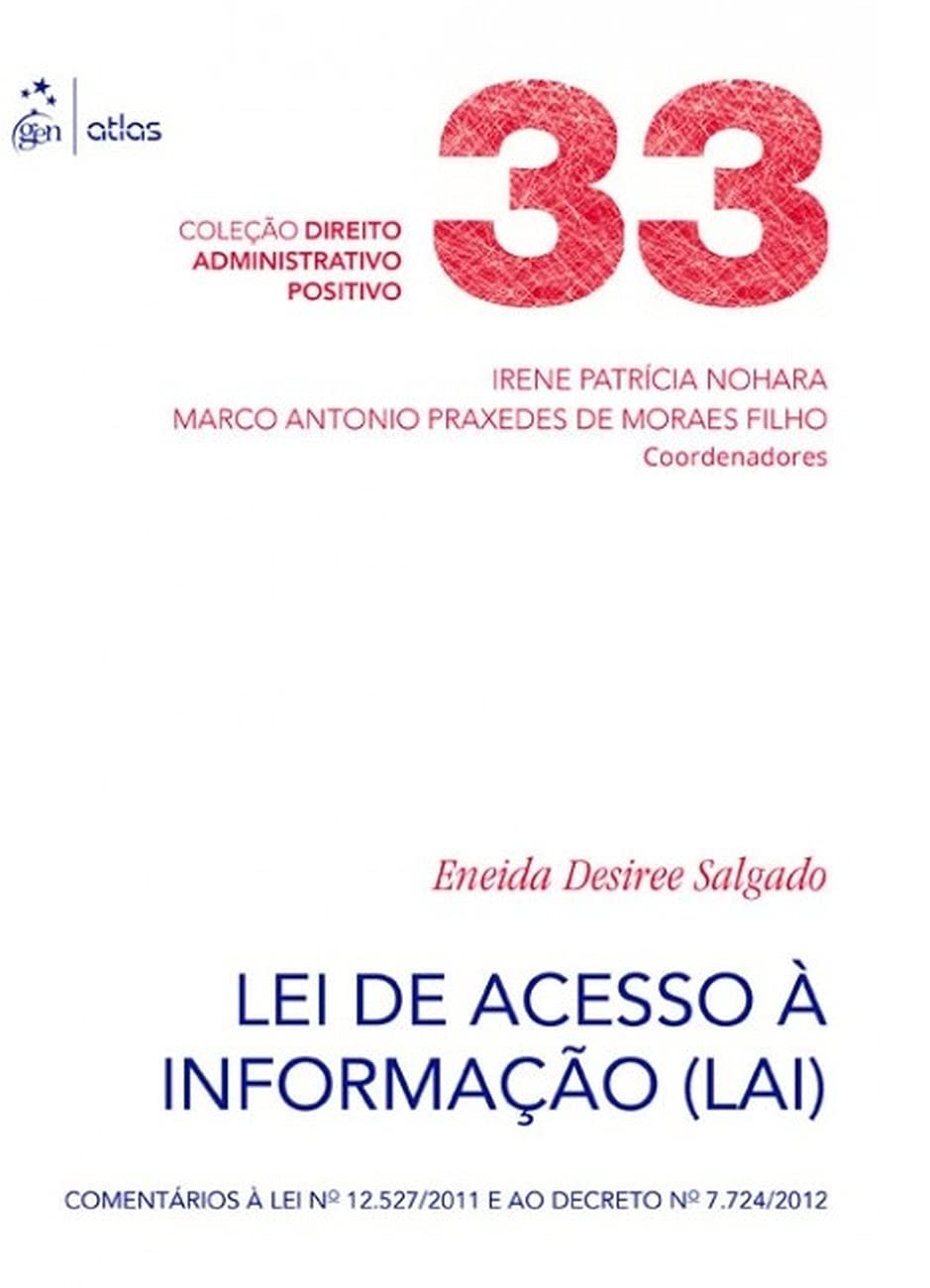 ler totalmente Lei De Acesso À Informação (Lai ) - Vol. 33: Comentários à lei nº 12.527/2011 e ao Decreto nº 7.724/2012: Volume 33