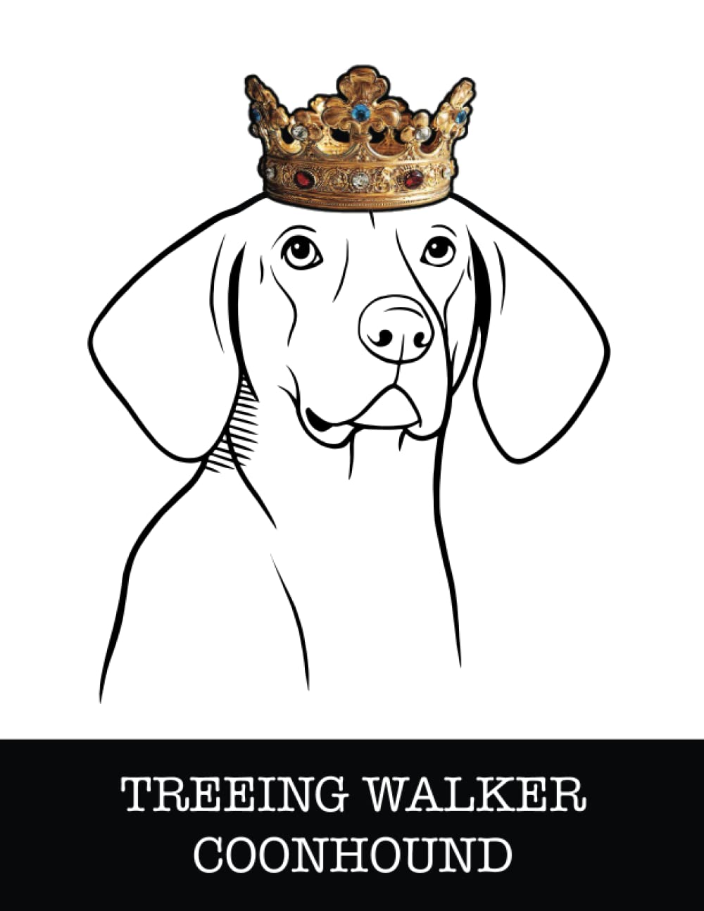 capítulo por capítulo baixar Treeing Walker Coonhound: Treeing Walker Coonhound King/Queen Wearing Crown 8.5 x 11 Notebook Journal, 200 lined pages