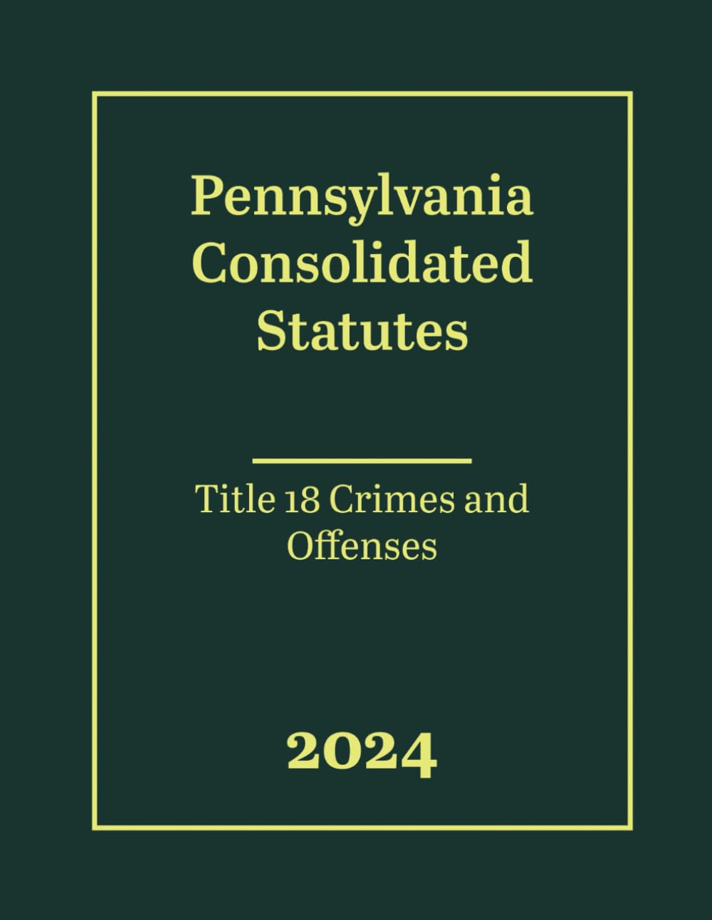 Pennsylvania Consolidated Statutes - Title 18 Crimes and Offenses 2024 baixar livro de graça