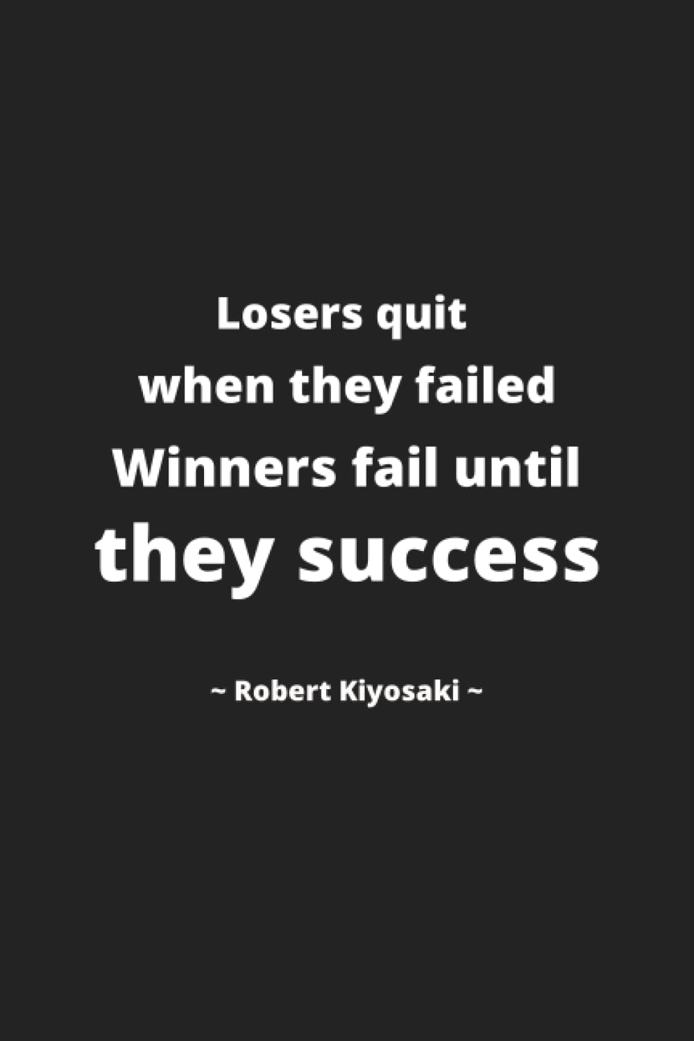 ler totalmente Robert Kiyosaki: Losers Quit When They Failed, Winners Fail Until They Success. - Inspirational Journal Notebook for Men and Women: Write, Reflect, Quotes (Journal for Inspiring Writing)
