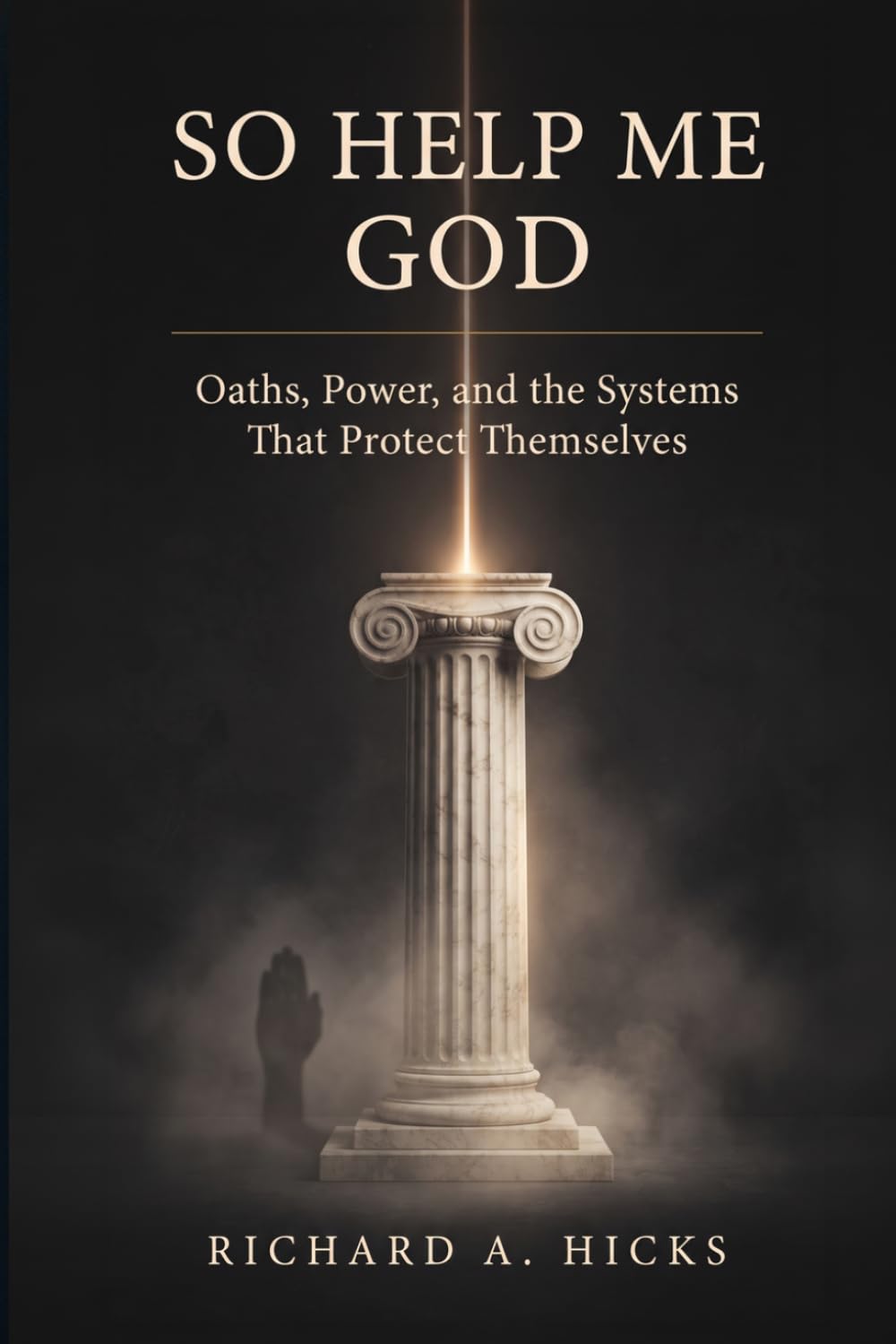 SO HELP ME GOD: Oaths, Power, and the Systems That Protect Themselves baixar o livro de graça