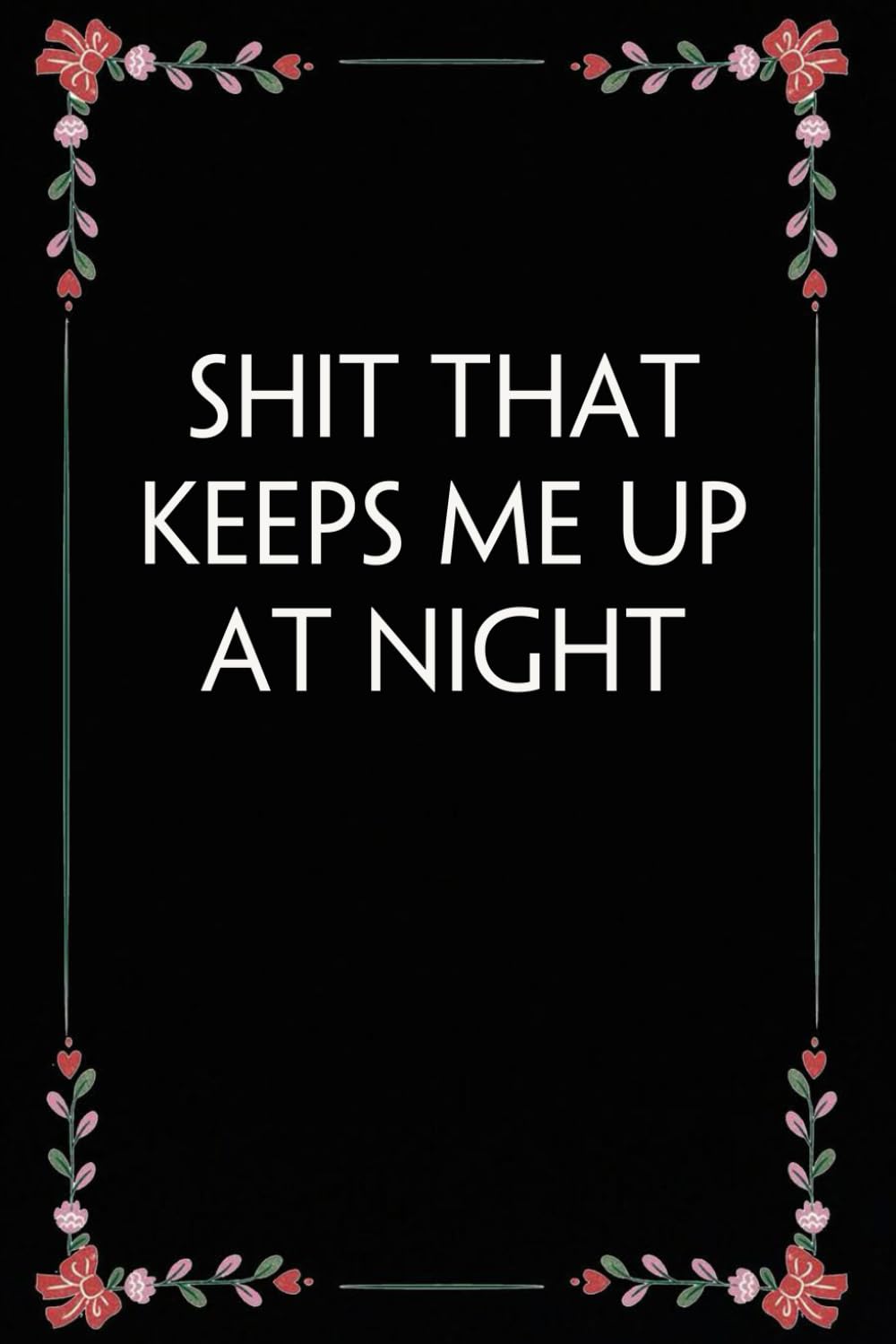 Shit that Keeps Me Up at Night: Funny Gag Gift Notebook for Coworkers, Employees, Accountants, New Friends, Office, Staff member, Workplace, New Job (6"x9" -100 page) baixar o livro de graça