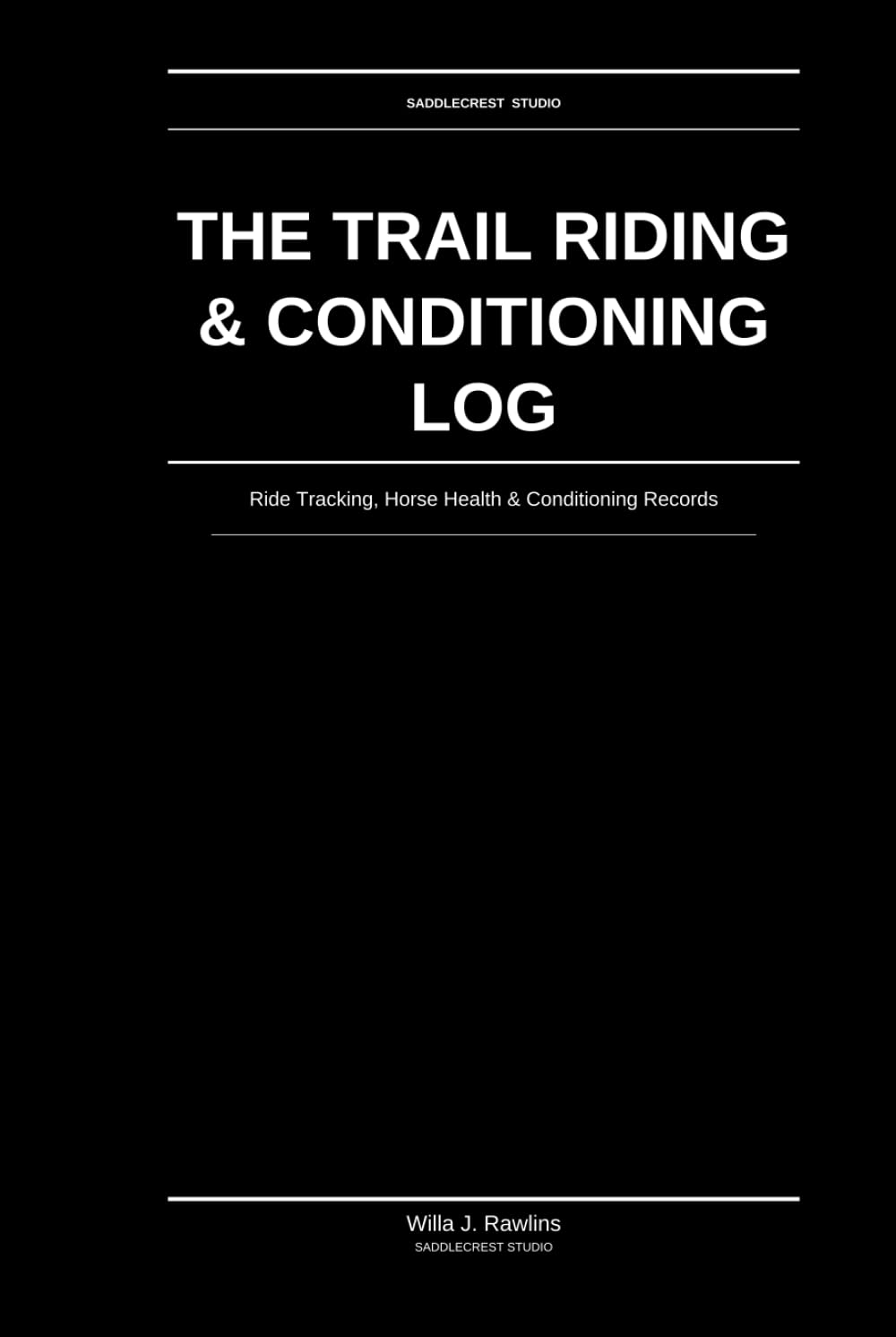 The Trail Riding & Conditioning Log: Ride Tracking, Horse Health & Conditioning Records: For Trail, Endurance & Pleasure Riders baixar o livro de graça