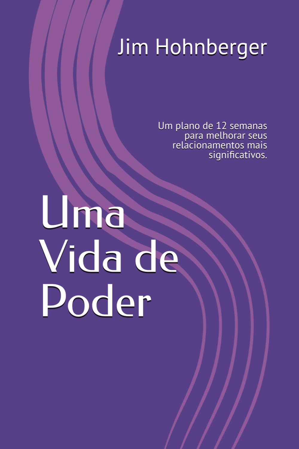 Uma Vida de Poder: Um plano de 12 semanas para melhorar seus relacionamentos mais significativos. (Portuguese Edition) baixar o livro de graça