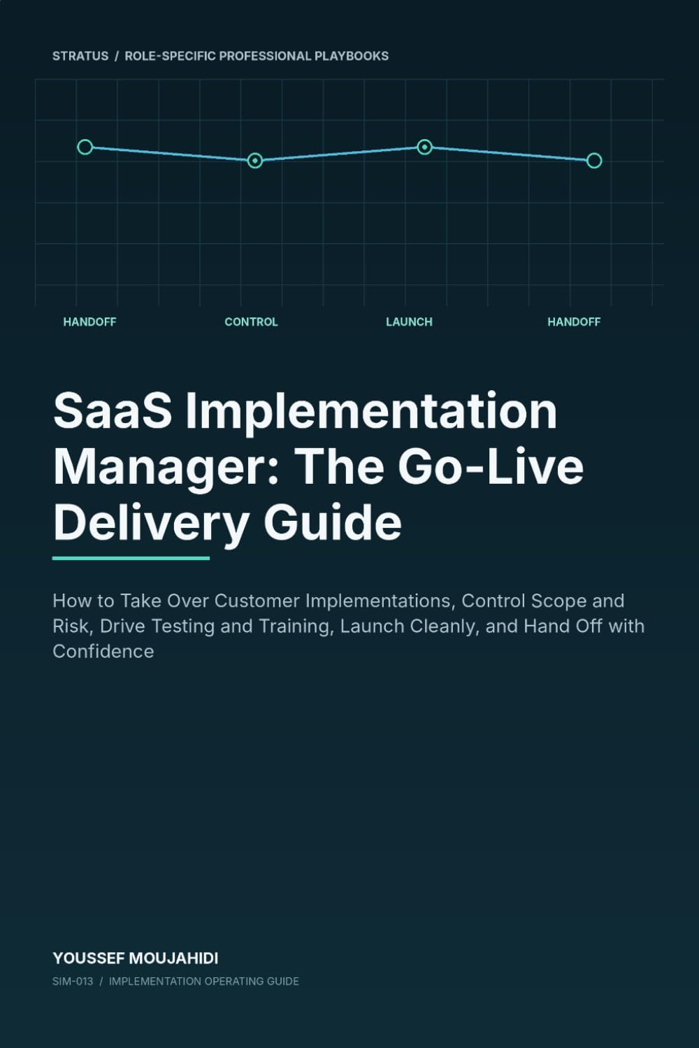 capítulo por capítulo baixar SaaS Implementation Manager: The Go-Live Delivery Guide: How to Take Over Customer Implementations, Control Scope and Risk, Drive Testing and... (The Professional Role Operating Guides)