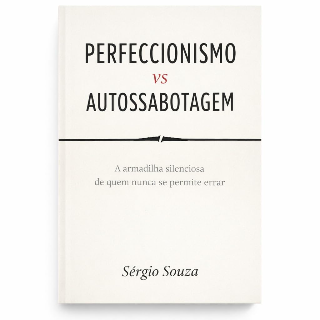 Perfeccionismo vs Autossabotagem.: A armadilha silenciosa de quem nunca se permite errar baixar o livro de graça