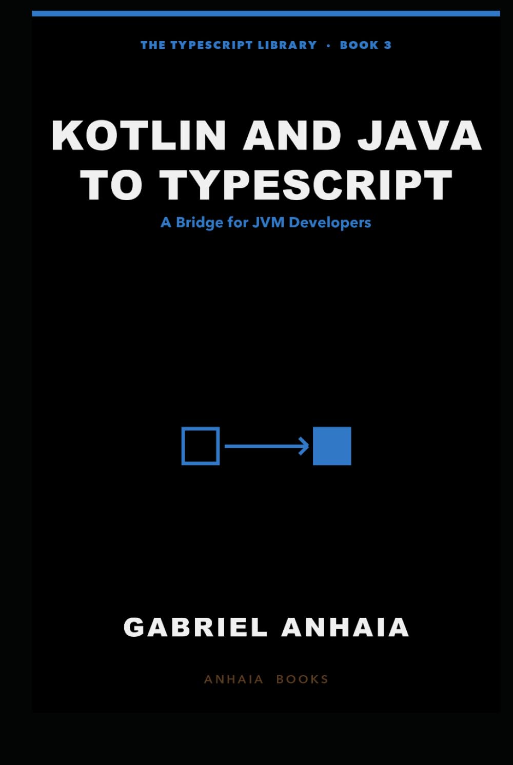 Kotlin and Java to TypeScript: A Bridge for JVM Developers (The TypeScript Library) baixar livro de graça