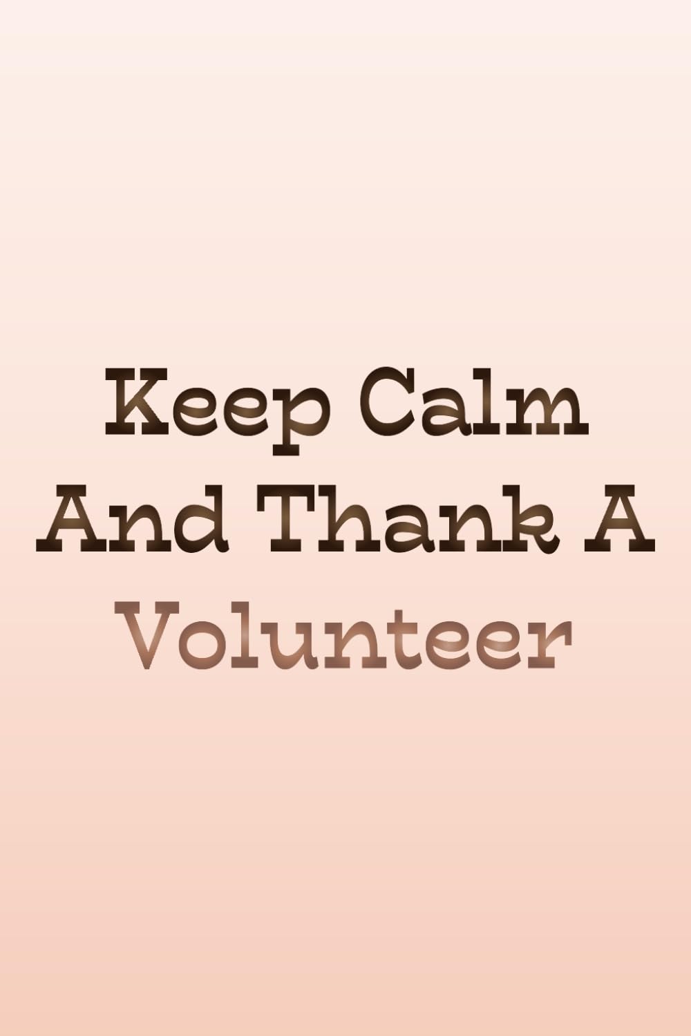 Keep Calm And Thank A Volunteer: Motivational for Volunteers, Gift Notebook for Volunteers baixar livro de graça