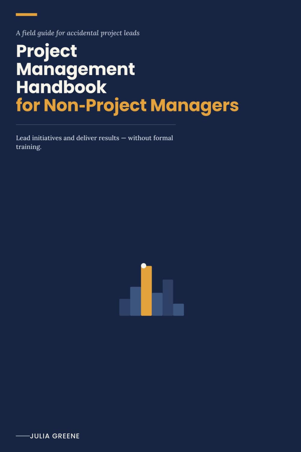 Project Management Handbook for Non-Project Managers: Lead Initiatives and Deliver Results Without Formal Training baixar o livro de graça