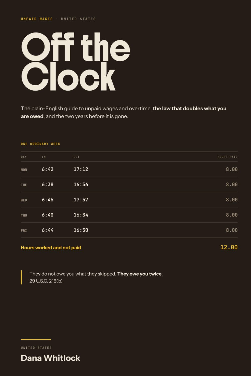 ler totalmente Off the Clock: The Plain-English Guide to Unpaid Wages and Overtime, the Law That Doubles What You Are Owed, and the Two Years Before It Is Gone