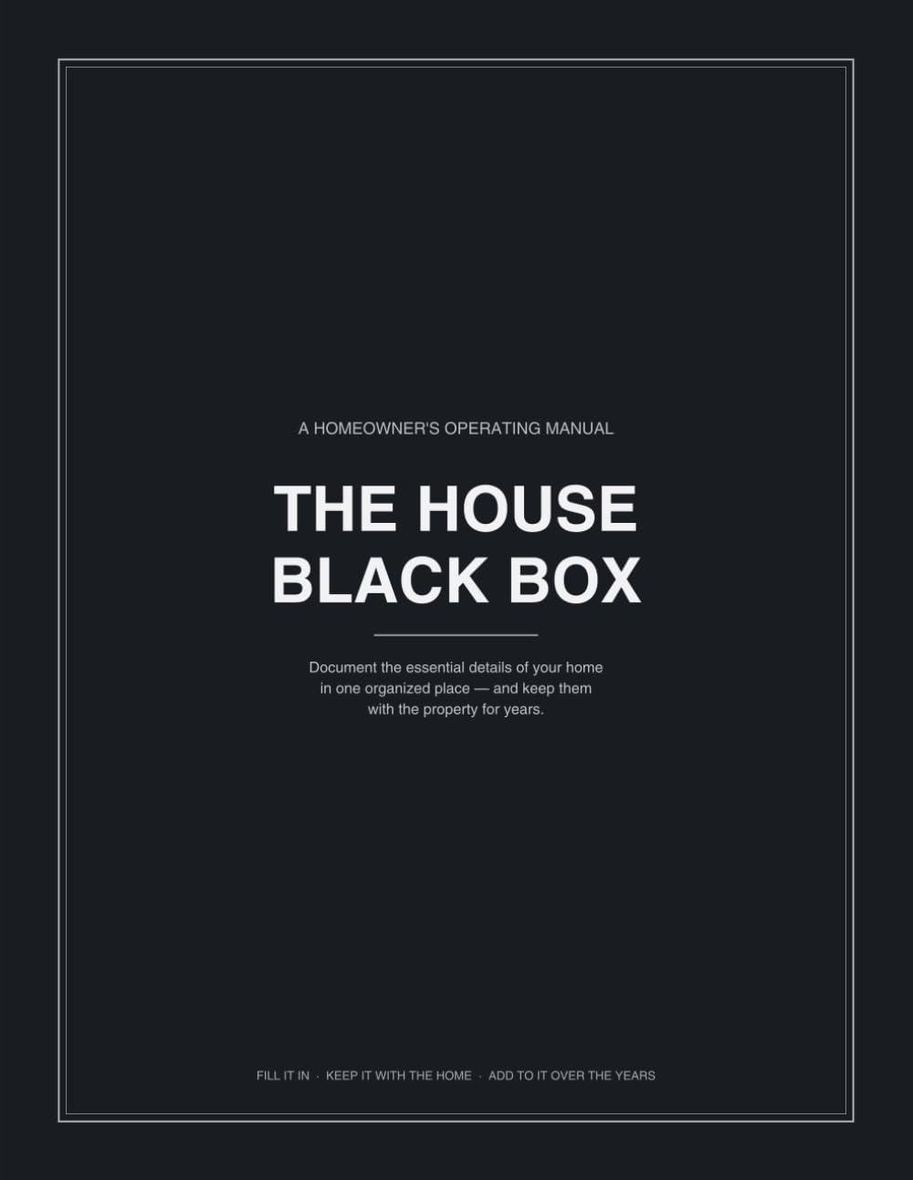 The House Black Box: A Homeowner’s Operating Manual for Maintenance, Repairs, Utilities, Appliances, Emergency Information and Everything Worth Remembering baixar livro de graça
