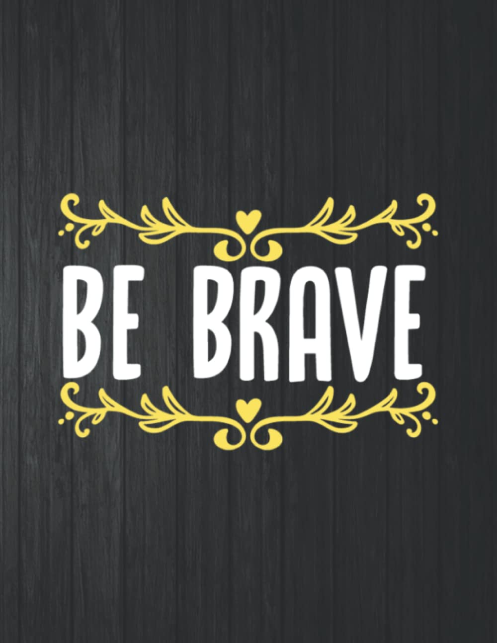 capítulo por capítulo baixar Be Brave Funny Notebook: 8.5 X 11 In - 114 Page Great quotes Motivation And Change Your Life for Diary Journals