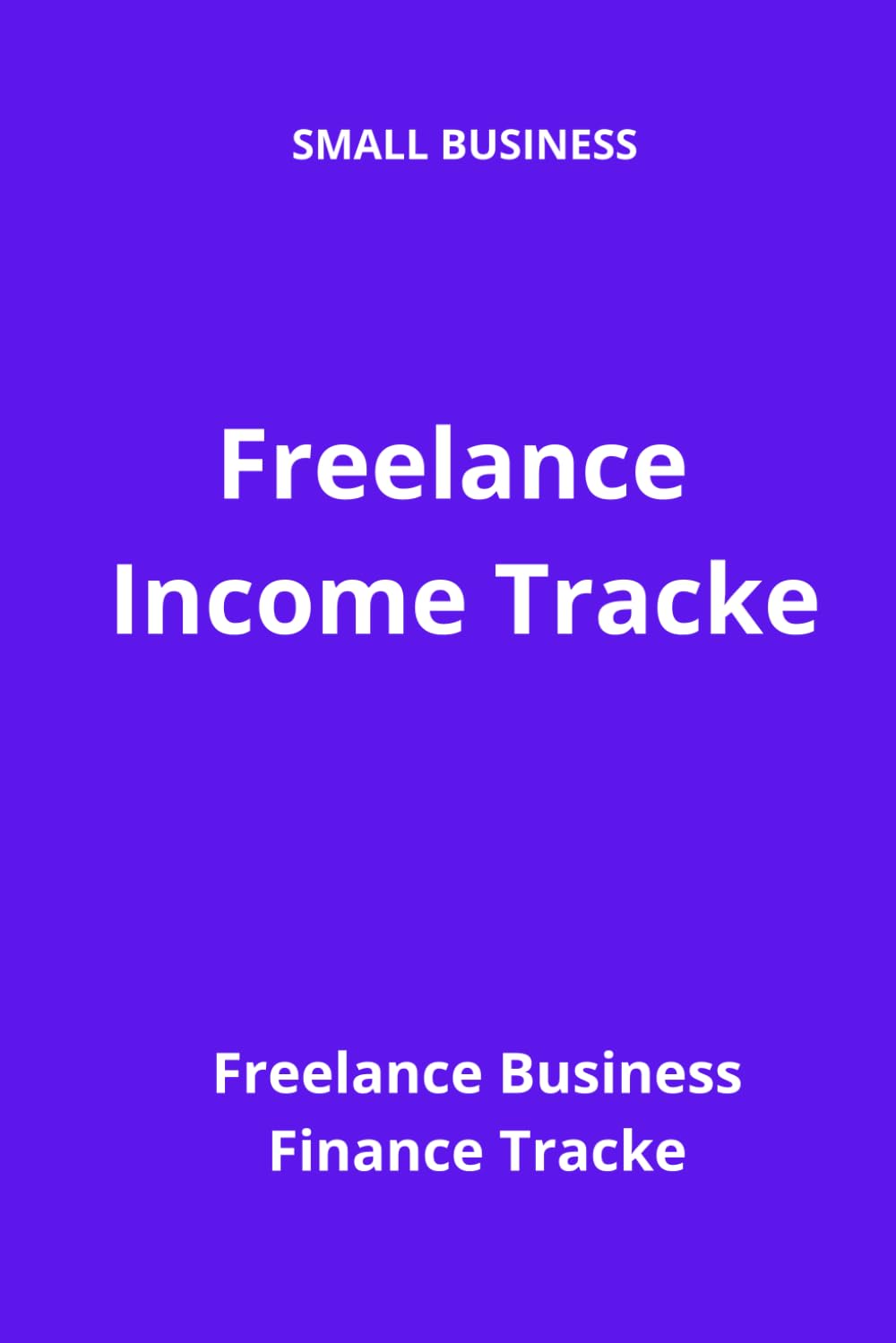 Freelance Income Tracker: Simple Income and Expense Log Book for Freelancers and Self-Employed Workers baixar livro de graça
