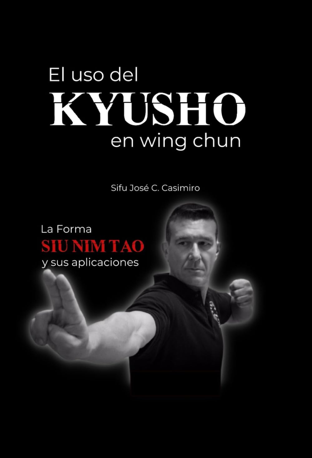 capítulo por capítulo baixar El uso del KYUSHO en Wing Chun.: La Forma SIU NIM TAO y sus aplicaciones (Spanish Edition)