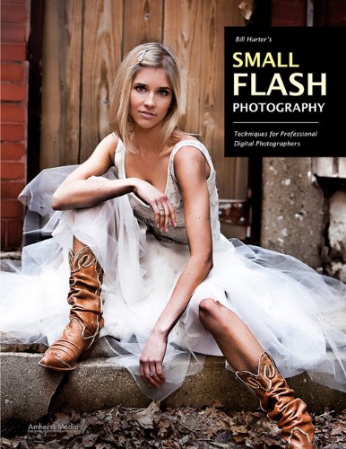 Bill Hurter's Small Flash Photography: Techniques for Professional Digital Photographers (English Edition) baixar o livro de graça