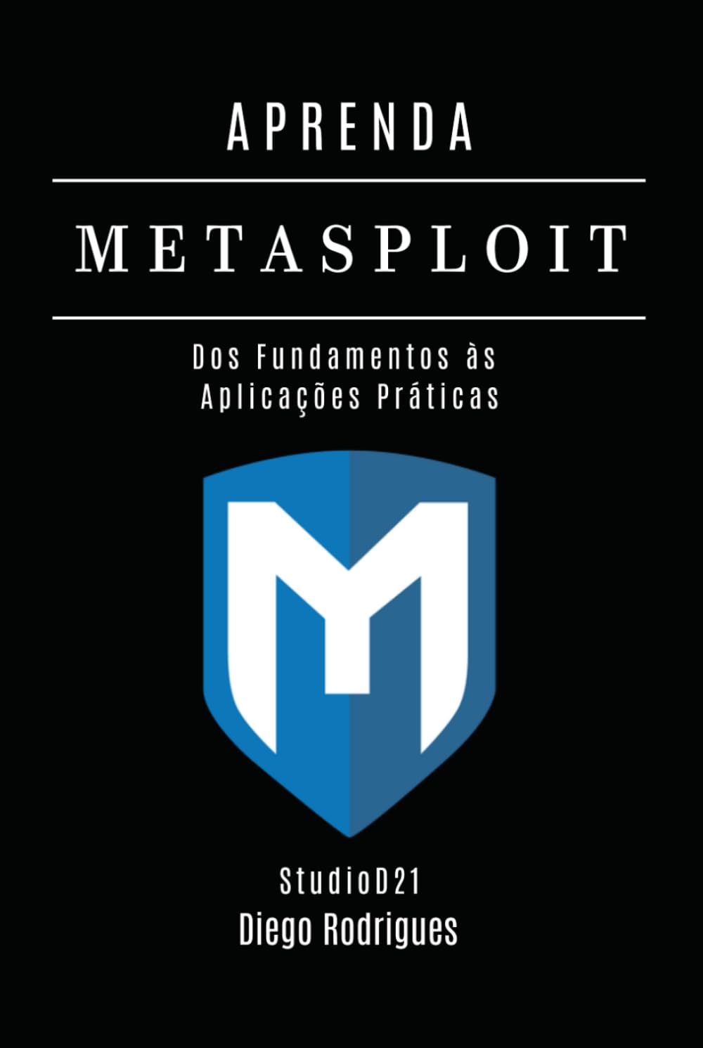 ler totalmente APRENDA Metasploit: Dos Fundamentos às Aplicações Práticas (kali linux extreme brasil) (Portuguese Edition)