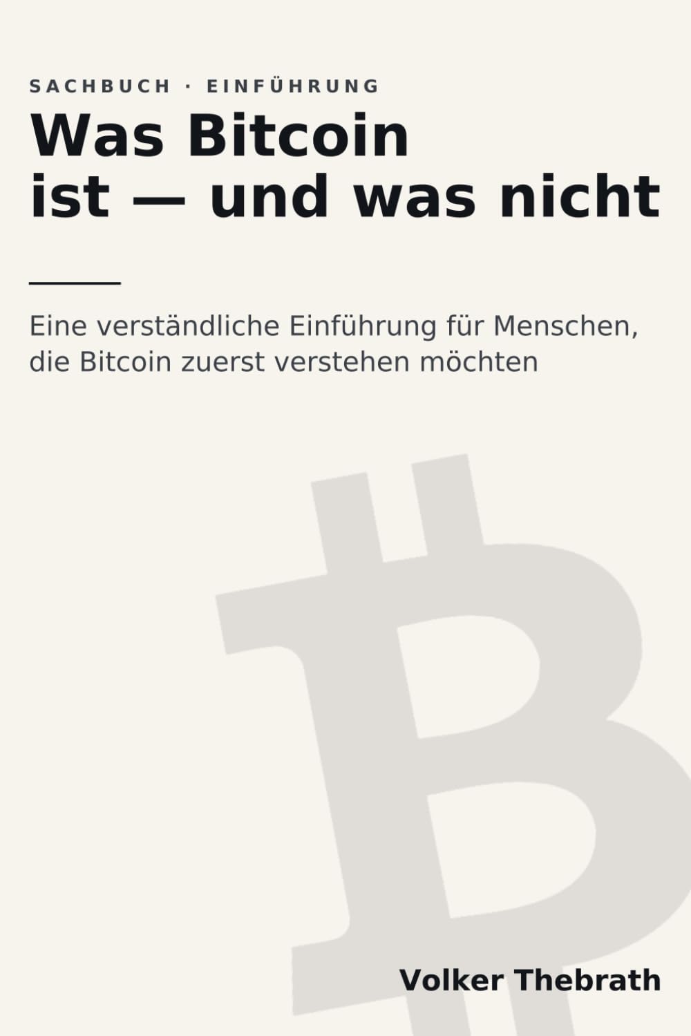Was Bitcoin ist — und was nicht: Eine verständliche Einführung für Menschen, die Bitcoin zuerst verstehen möchten (German Edition) baixar o livro de graça