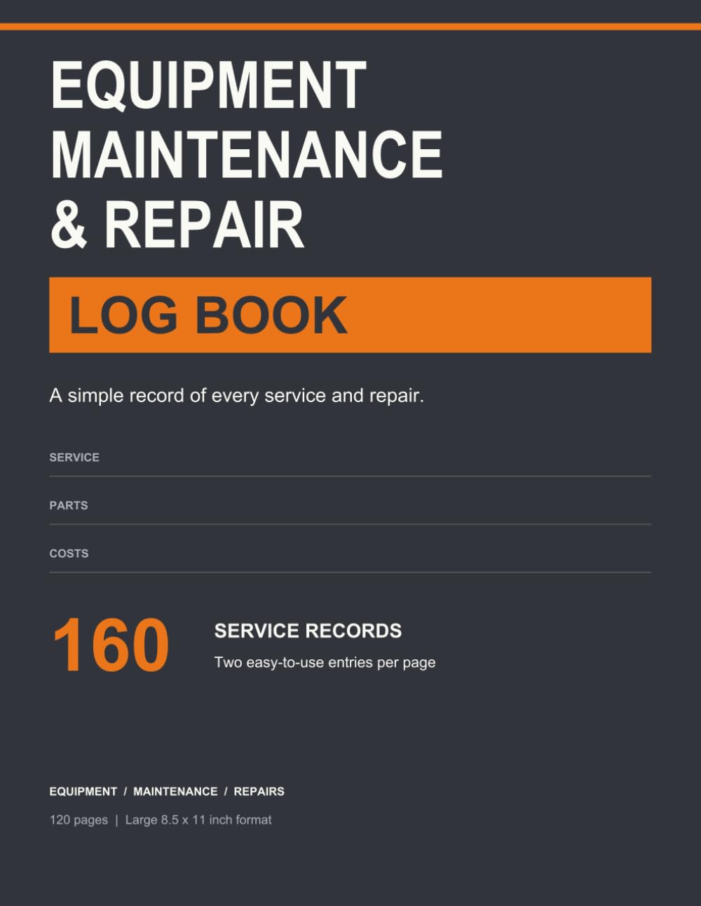 Equipment Maintenance & Repair Log Book: A Simple Record of Every Service and Repair