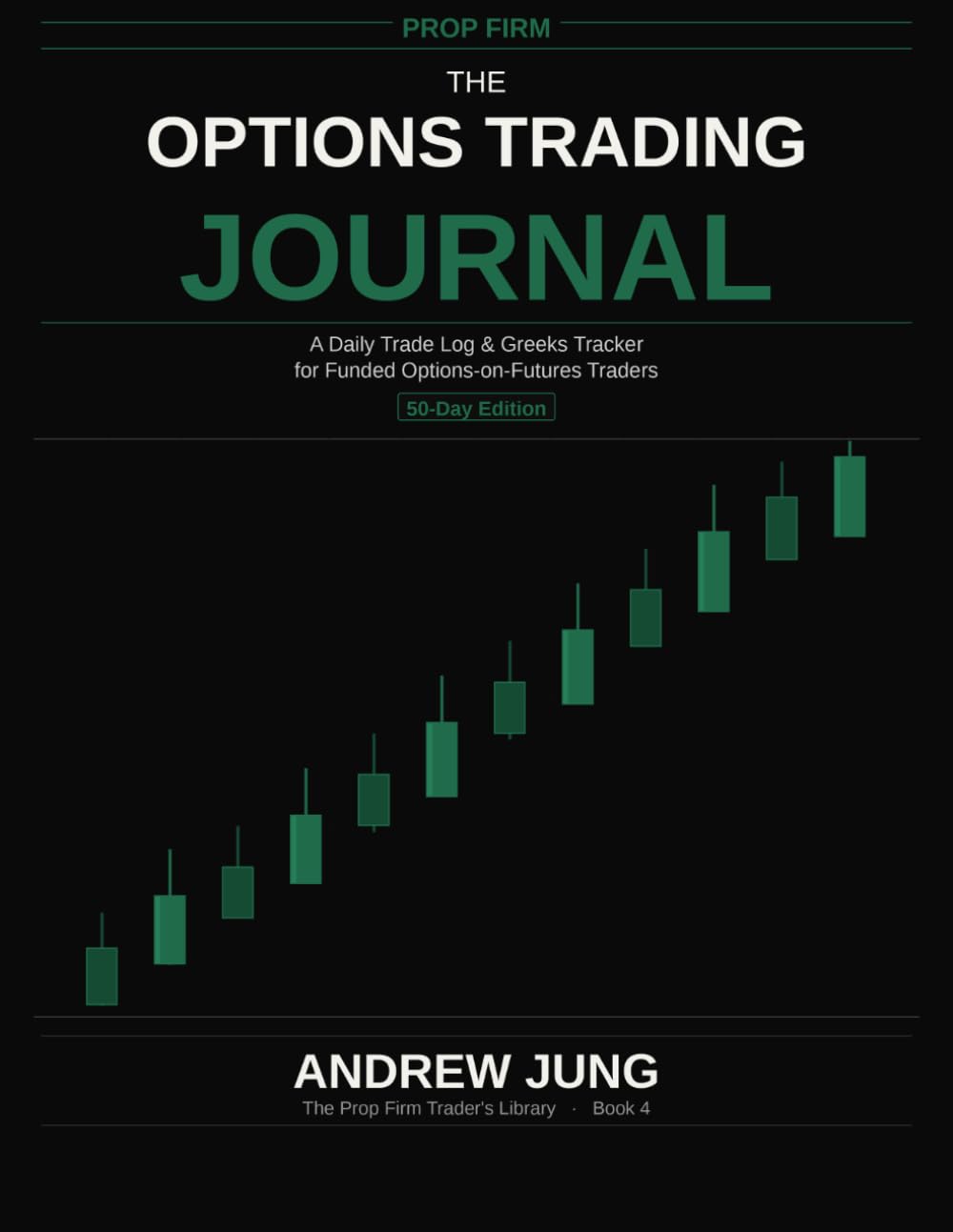 Prop Firm Options Trading Journal: Track Strikes, Spreads & Greeks While Protecting Your Funded Futures Account baixar o livro de graça