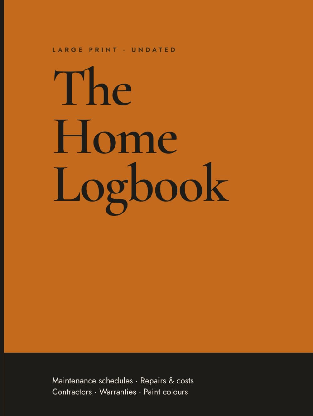 ler totalmente The Home Logbook: Large Print Home Maintenance & Repair Record: Undated Homeowner Journal for Maintenance Schedules, Repairs, Contractors, Appliance... and Running Costs — With Room to Write