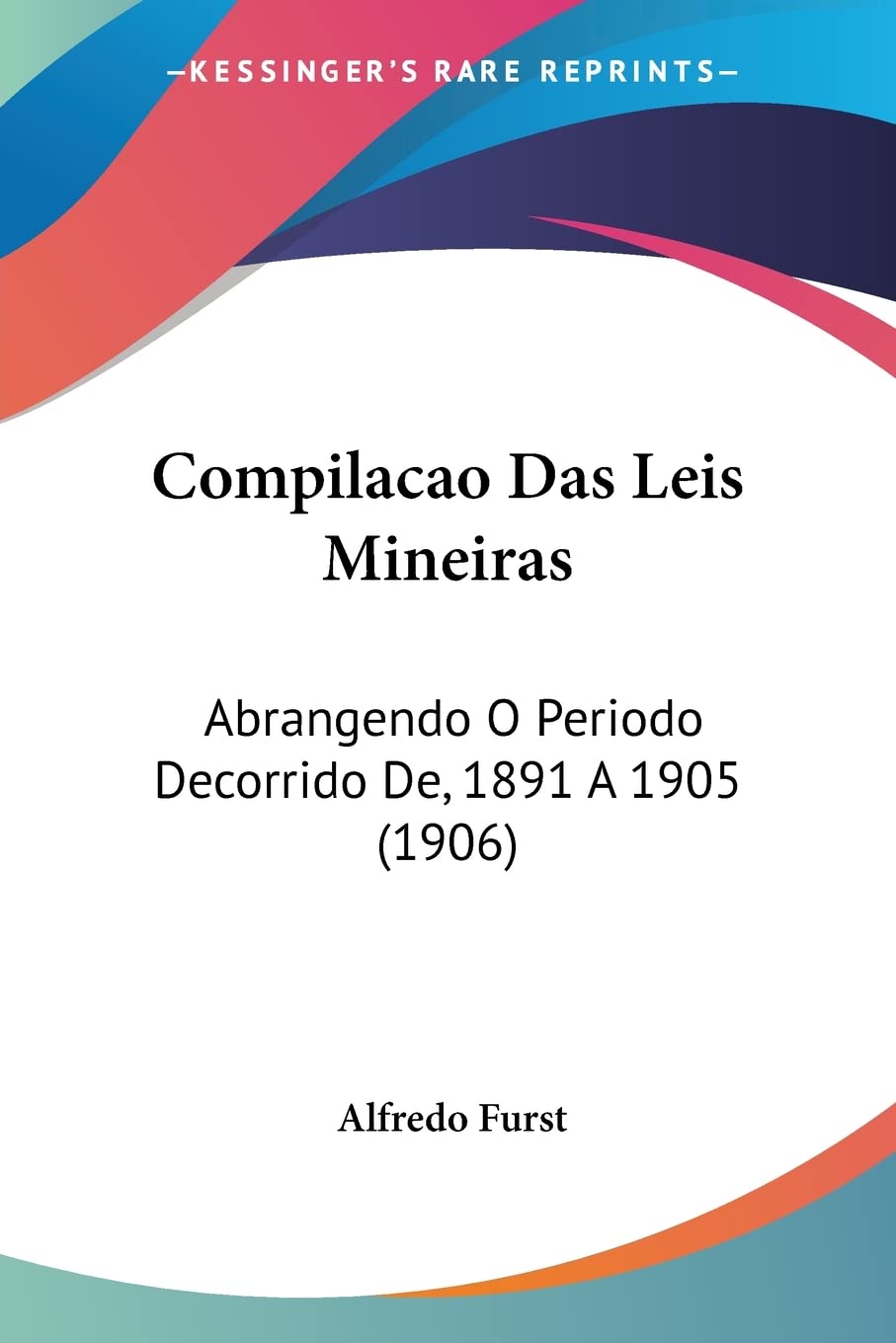 ler totalmente Compilacao Das Leis Mineiras: Abrangendo O Periodo Decorrido De, 1891 A 1905 (1906)