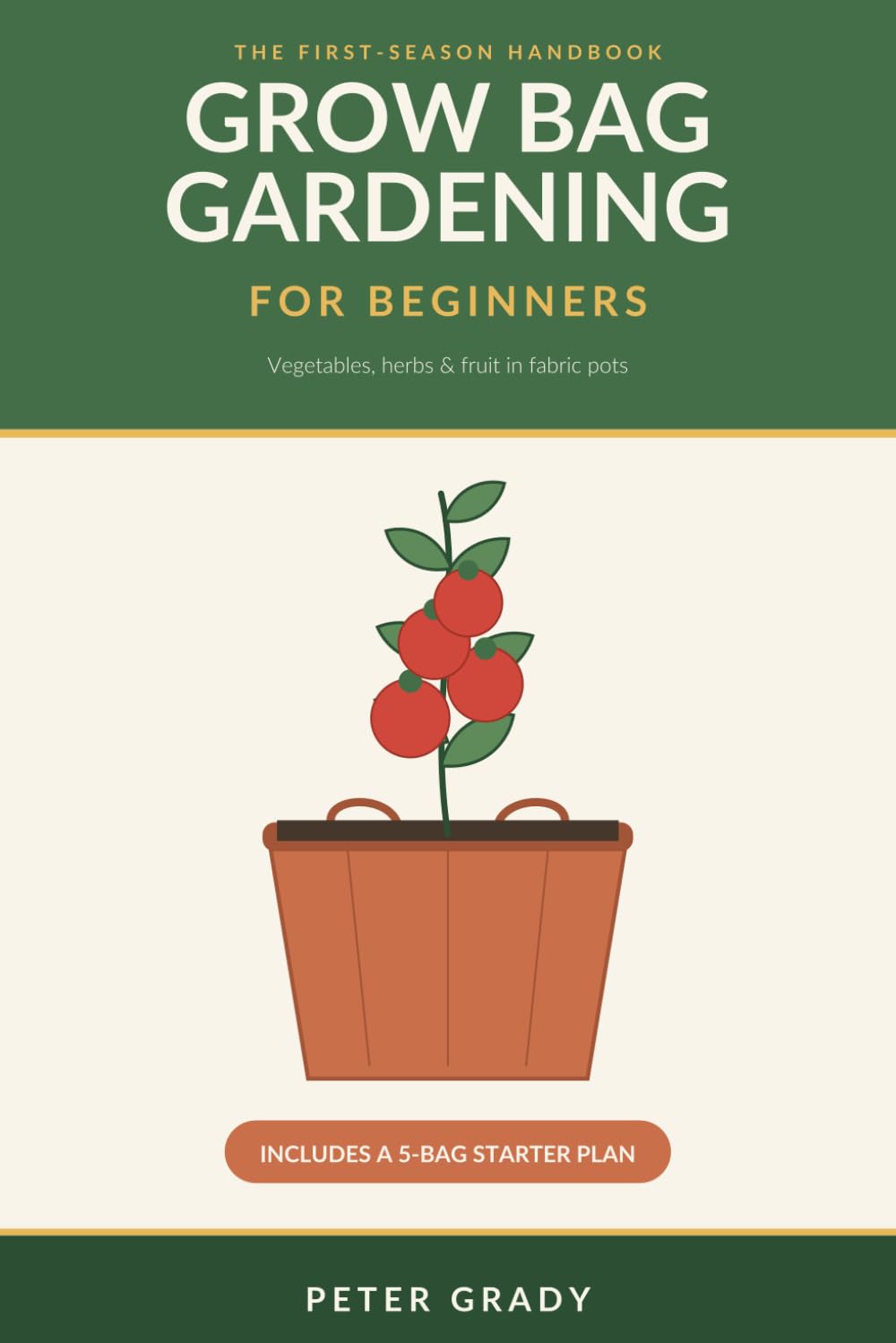 ler totalmente Grow Bag Gardening for Beginners: The First-Season Handbook for Growing Vegetables, Herbs, and Fruit in Fabric Pots