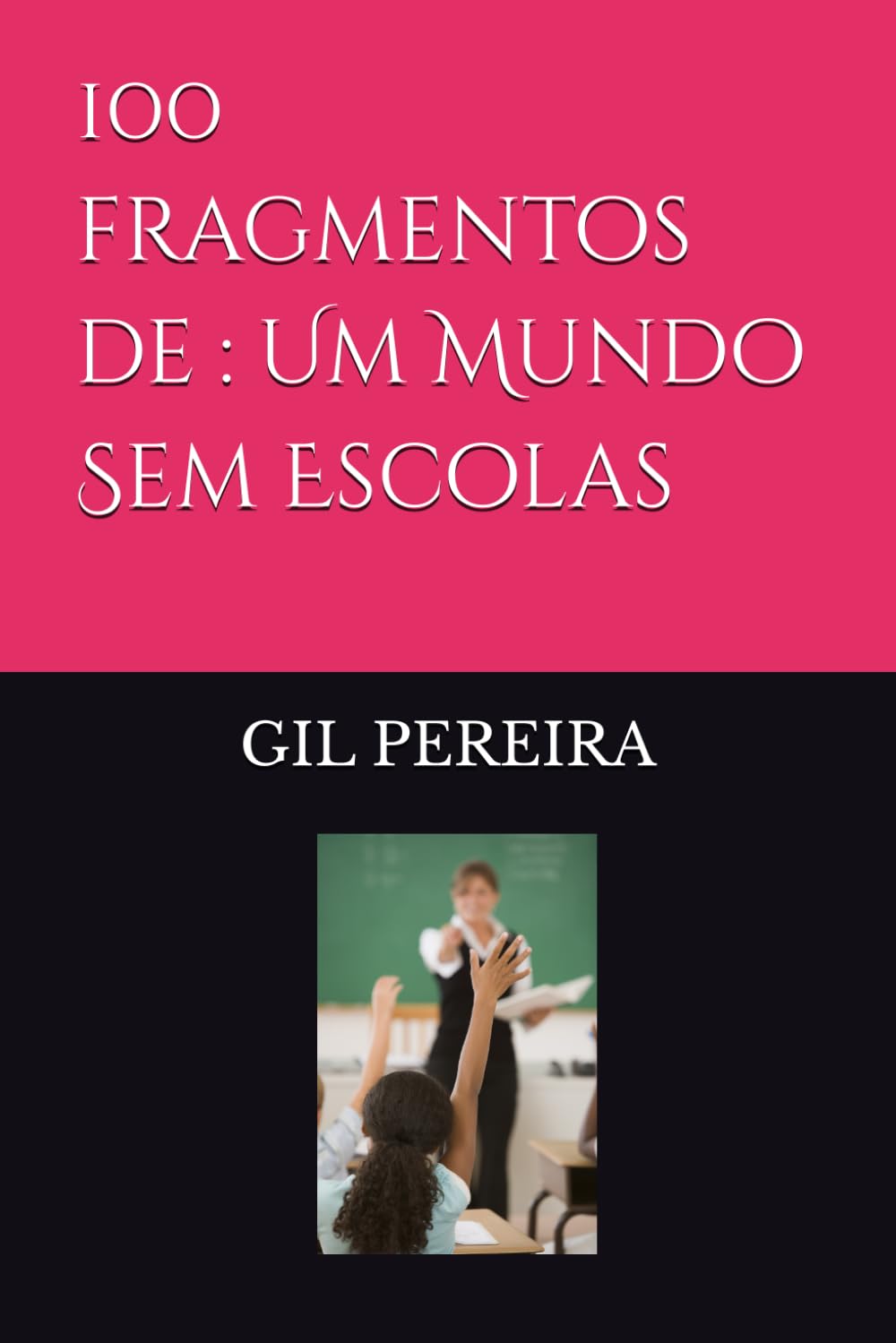 ler totalmente 100 fragmentos de: Um Mundo Sem Escolas (Portuguese Edition)