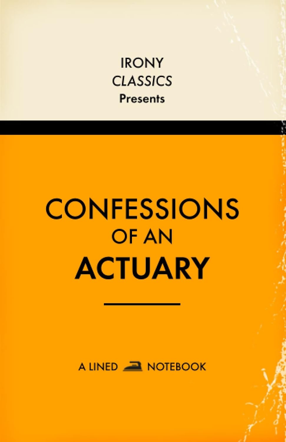 ler totalmente Confessions Of An Actuary, A Lined Notebook: Funny Office Co-Worker Novelty Gift For Actuariess | Secret Santa, White Elephant, Christmas or Birthdays