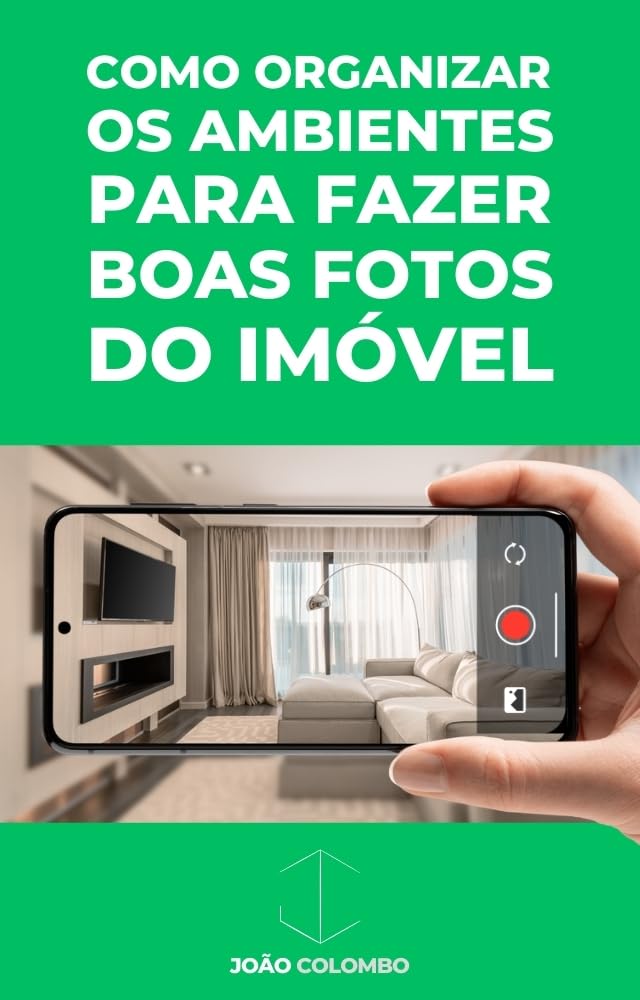 ler totalmente COMO ORGANIZAR OS AMBIENTES PARA FAZER BOAS FOTOS DO IMÓVEL