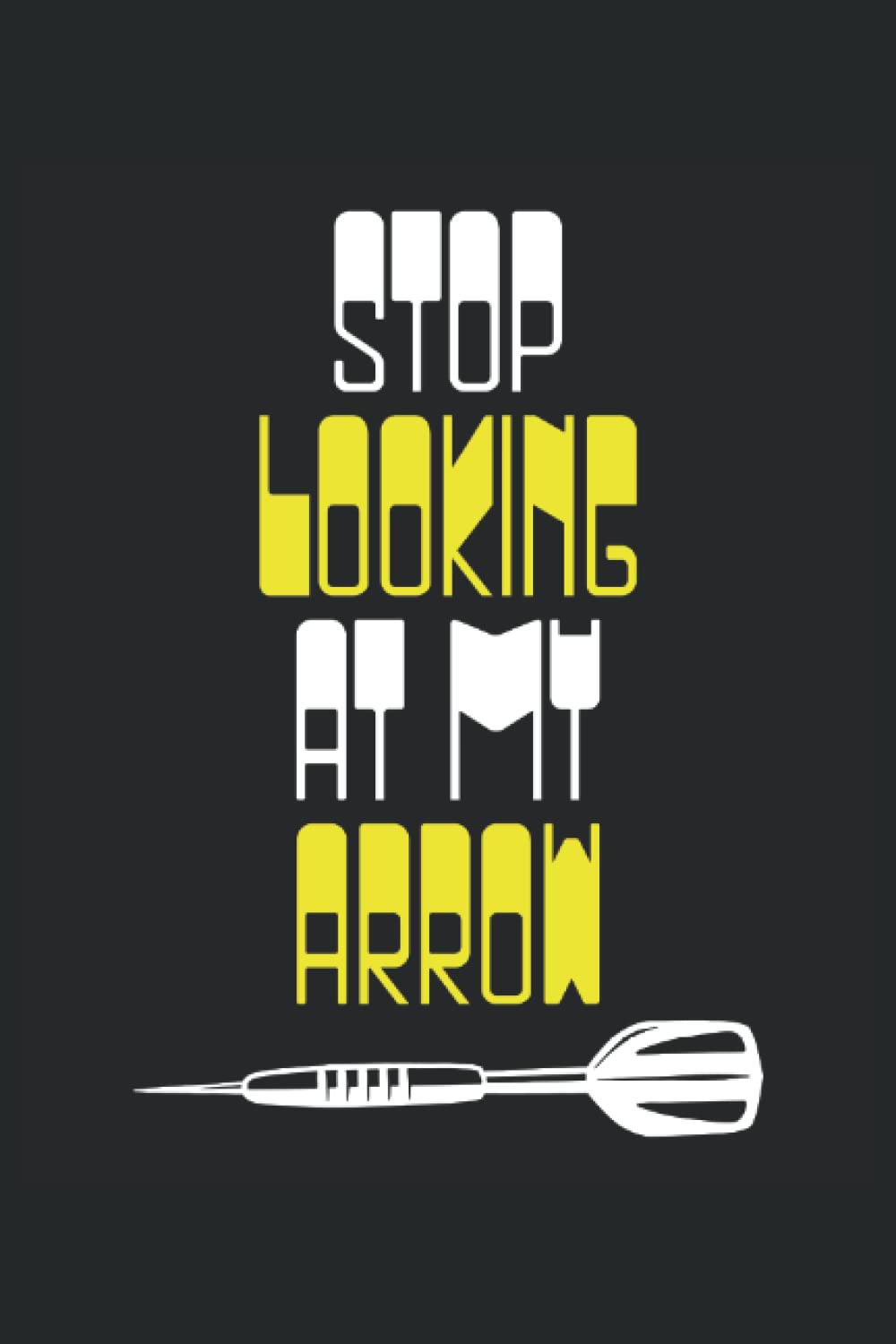 Stop looking at my arrow: Dot Grid Jounal ToDo Exercise Book or Diary 6" x 9" (15.24 x 22.86 cm) 120 pages baixar livro de graça