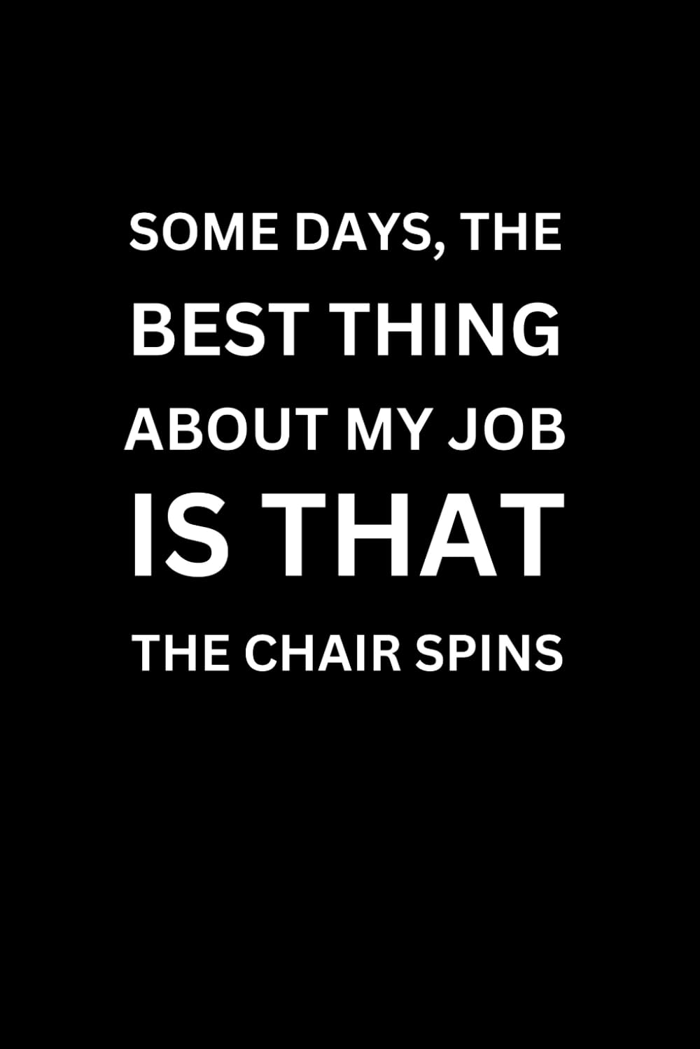 SOME DAYS THE BEST THING ABOUT MY JOB IS THAT THE CHAIR SPINS (With Humorous Quotes Inside): Funny Notebooks for Coworkers | Cute Small Notebook for... Gift Ideas | Gag Gift for Dad Friend Men baixar livro de graça