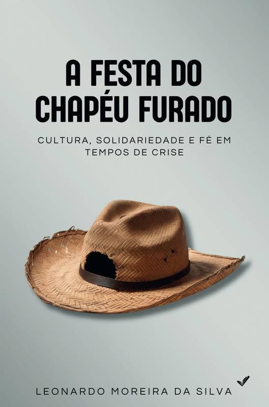 A FESTA DO CHAPÉU FURADO: CULTURA, SOLIDARIEDADE E FÉ EM TEMPOS DE CRISE