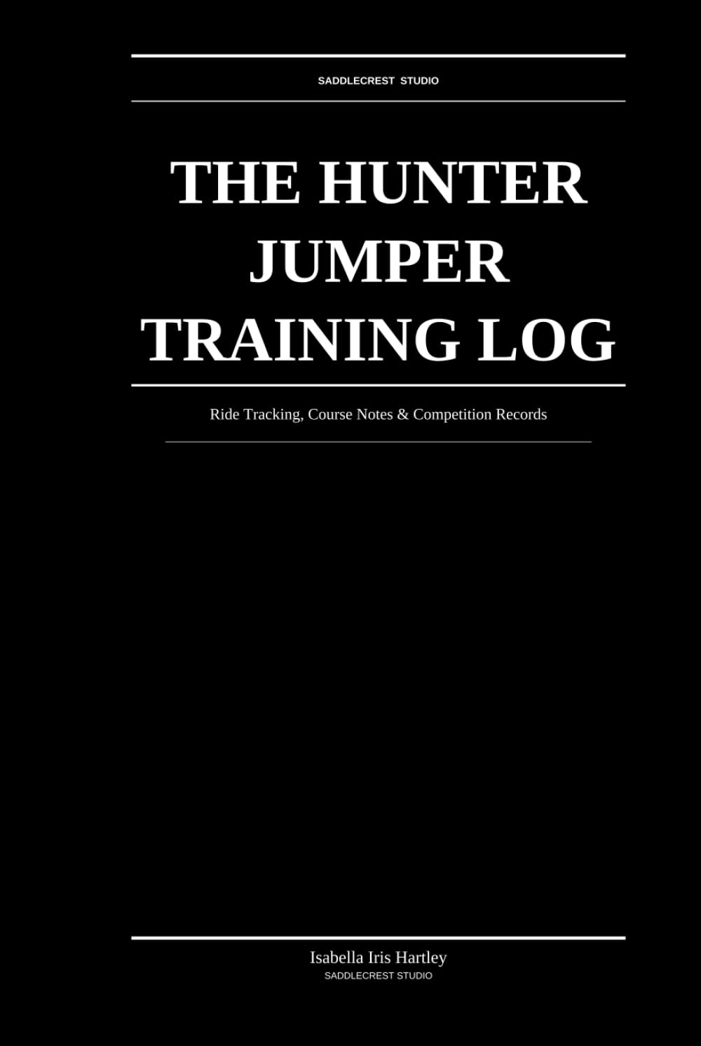 ler totalmente Hunter Jumper Training Log: Ride Tracking & Competition Record Book: Structured Performance Tracking for Serious Riders
