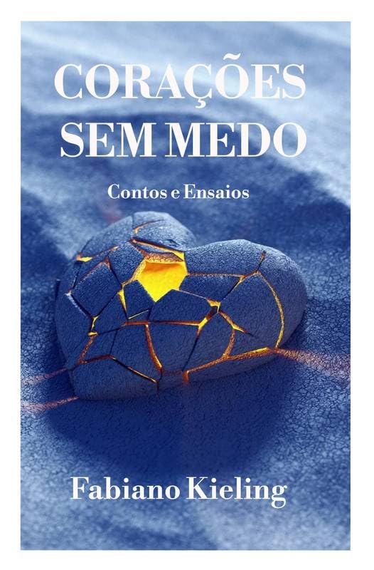 Corações sem medo: Contos e Ensaios