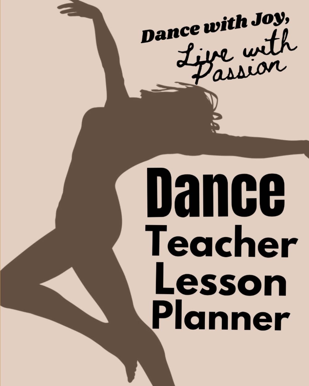 ler totalmente Dance Teacher Lesson Planner Undated Daily, Weekly: "Dance with Joy, Live with Passion"