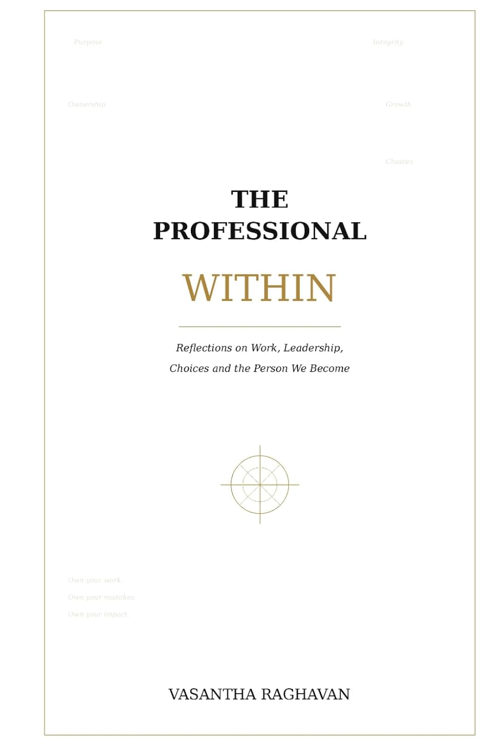 ler totalmente The Professional Within: Reflections on Work, Leadership, Choices and the Person We Become